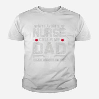 My Favorite Nurse Calls Me Dad Yes She Bought Me This Kid T-Shirt - Seseable