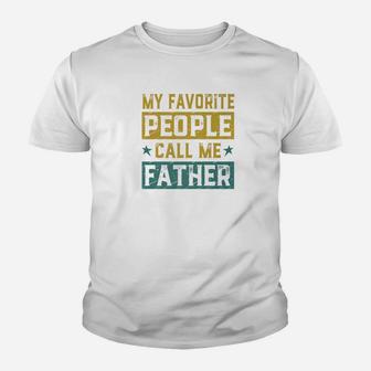 My Favorite People Call Me Father Fathers Day Men Gift Premium Kid T-Shirt - Seseable