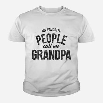 My Favorite People Call Me Grandpa Funny Fathers Day For Guys Kid T-Shirt - Seseable