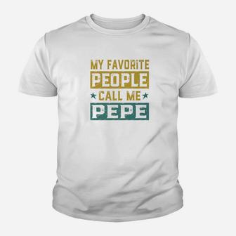 My Favorite People Call Me Pepe Fathers Day Men Gift Premium Kid T-Shirt - Seseable