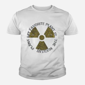 My Favorite Plant Is The Nuclear Plant Radiation Kid T-Shirt - Seseable