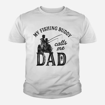 My Fishing Buddy Calls Me Dad Funny Fathers Day Kid T-Shirt - Seseable