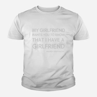 My Girlfriend Wants You To Know That I Have A Girlfriend Kid T-Shirt - Seseable
