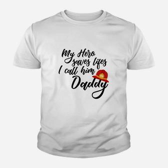 My Hero Saves Lives I Call Him Daddy Kid T-Shirt - Seseable