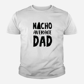 Nacho Average Dad Mexican Family Sombrero Kid T-Shirt - Seseable