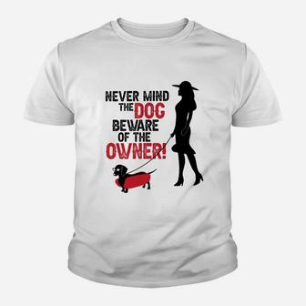 Never Mind The Dog Beware Of The Owner Kid T-Shirt - Seseable