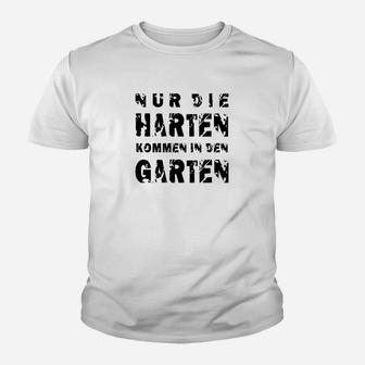 Nur Die Harten Kommen In Den Garten Kinder T-Shirt - Seseable