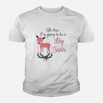 Oh Deer I Am Going To Be A Big Sister Baby Announcement Kid T-Shirt - Seseable