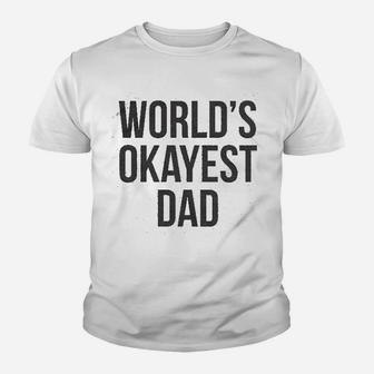 Okayest Dad Funny Sarcastic Novelty Gift For Husband Fathers Day Kid T-Shirt - Seseable