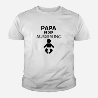 Papa In Der Ausbildung d Kinder T-Shirt - Seseable