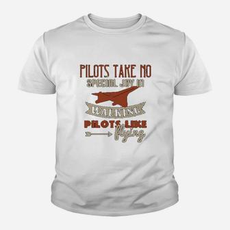 Pilots Take No Special Joy In Walking Pilots Like Flying Kid T-Shirt - Seseable