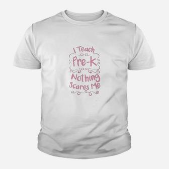 Pre-k Teacher Gifts I Teach Pre-k Nothing Scares Me Teachers Day Kid T-Shirt - Seseable