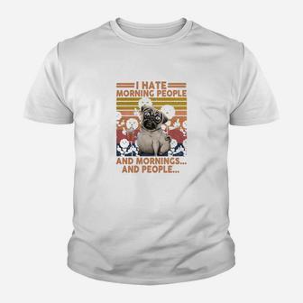 Pug I Hate Morning People And Mornings And People Vintage Retro Kid T-Shirt - Seseable