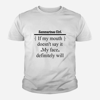 Sammarines Girl If My Mouth Does Not Say It My Face Definitely Will Nationality Quote Kid T-Shirt - Seseable