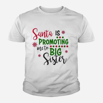Santa Is Promoting Me To Big Sister Kid T-Shirt - Seseable