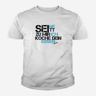 Sei Nett Zu Mir Ich Koche Kinder T-Shirt - Seseable