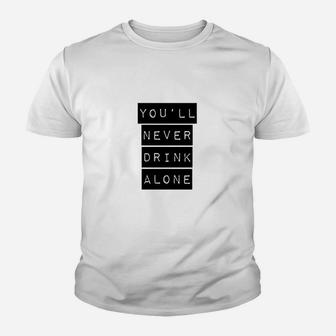 Sie Werden Nie Allein Trinken Kinder T-Shirt - Seseable