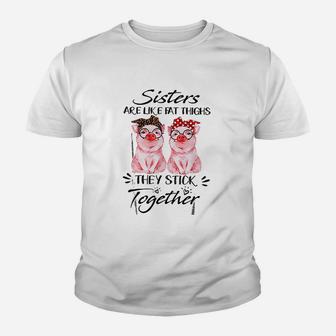 Sisters Are Like Fat Things They Stick Together Kid T-Shirt - Seseable