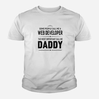Some People Call Me A Web Developer Daddy Gifts Kid T-Shirt - Seseable