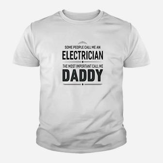 Some People Call Me An Electrician Daddy Gifts Kid T-Shirt - Seseable