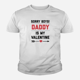 Sorry Boys Daddy Is My Valentine Valentines Day Gift Kid T-Shirt - Seseable