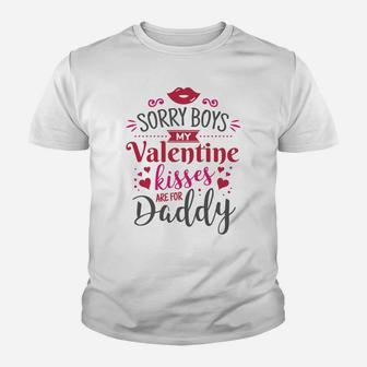 Sorry Boys My Valentine Kisses Are For Daddy Girls Kid T-Shirt - Seseable