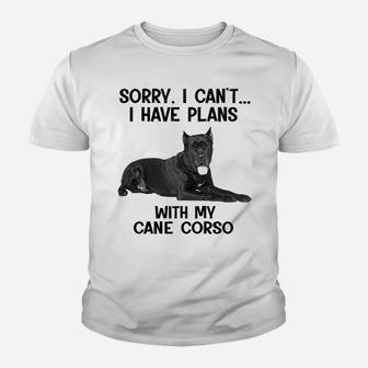 Sorry I Cant I Have Plans With My Cane Corso Kid T-Shirt - Seseable