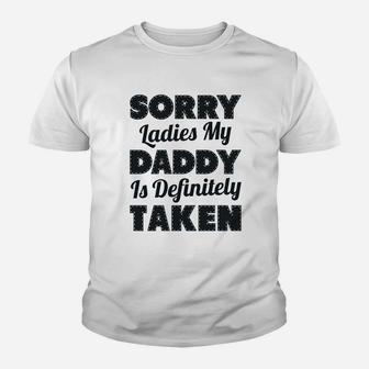 Sorry Ladies My Daddy Is Definitely Taken Kid T-Shirt - Seseable