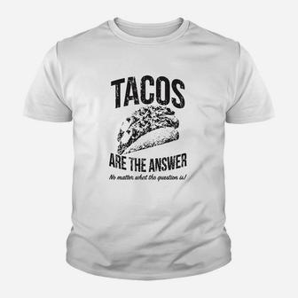 Tacos Are The Answer Funny Sarcastic Novelty Saying Hilarious Quote Kid T-Shirt