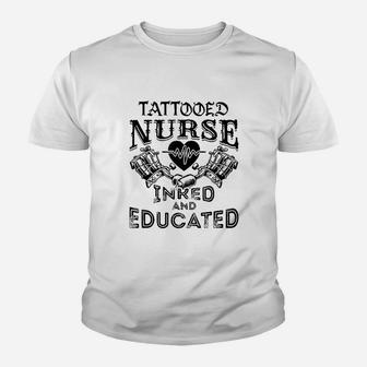 Tattooed Nurse Inked And Educated Inked Nurse Kid T-Shirt - Seseable