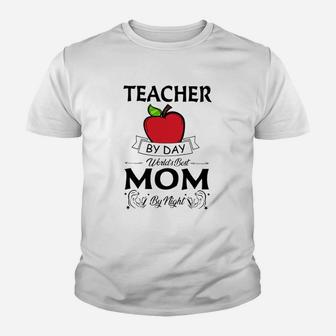 Teacher By Day Worlds Best Mom By Night Kid T-Shirt - Seseable
