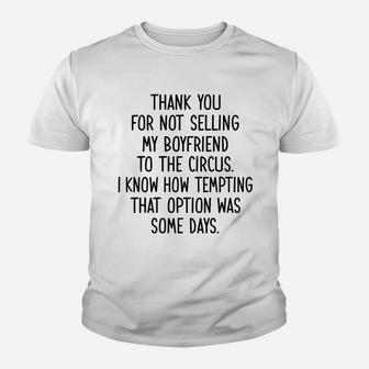 Thank You For Not Selling My Boyfriend To The Circus Kid T-Shirt - Seseable