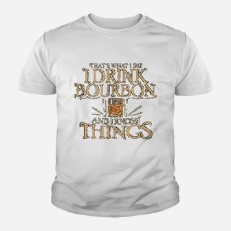 Thats What I Do I Drink Bourbon And I Know Things Kid T-Shirt - Seseable