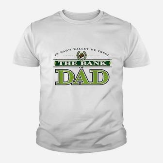 The Bank Of Dad Kid T-Shirt - Seseable