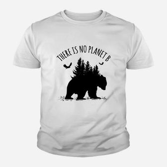 There Is No Planet B Earth Day Save Our Planet Climate Kid T-Shirt - Seseable