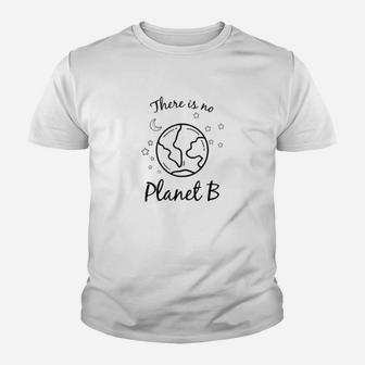 There Is No Planet B Environmental Earth Day Climate Change Kid T-Shirt - Seseable