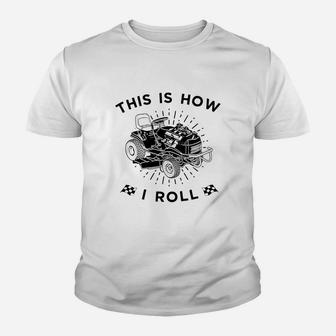 This Is How I Roll Lawn Mower Lawnmower Racing Kid T-Shirt - Seseable