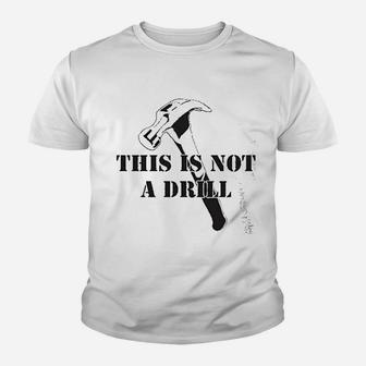 This Is Not A Drill Funny Dad Joke Handyman Construction Humor Kid T-Shirt - Seseable