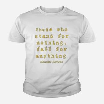 Those Who Satnd For Nothing Fall For Nothing Kid T-Shirt - Seseable