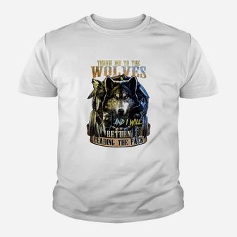 Throw Me To The Wolves And I Will Return Leading The Pack Kid T-Shirt - Seseable