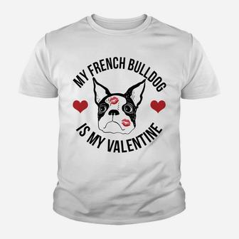 Valentines Day My French Bulldog Is My Valentine Kid T-Shirt - Seseable
