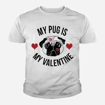 Valentines Day My Pug Is My Valentine Kid T-Shirt - Seseable