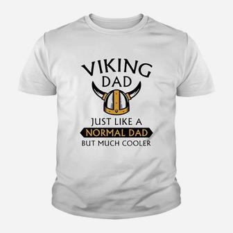 Viking Dad Just Like A Normal Dad But Much Cooler Father Day Shirt Kid T-Shirt - Seseable