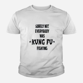 Vintage Funny Surely Not Everybody Was Kung Fu Fighting Kid T-Shirt - Seseable