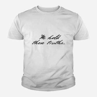 We Hold These Truths Kid T-Shirt - Seseable