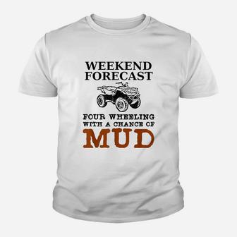 Weekend Forecast Four Wheeling Chance Of Mud Kid T-Shirt - Seseable