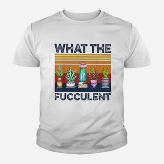 What The Fucculent Cactus Succulents Plants Gardening Kid T-Shirt - Seseable