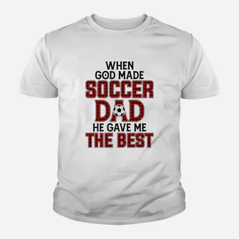 When God Made Soccer Dad He Gave Me The Best Funny Gift Kid T-Shirt - Seseable