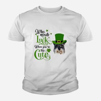 Who Needs Luck When You Are This Cute Funny Miniature Schnauzer St Patricks Day Dog Lovers Gift Kid T-Shirt - Seseable