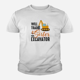 Will Trade Sister For Excavator Funny Kids Boys Kid T-Shirt - Seseable